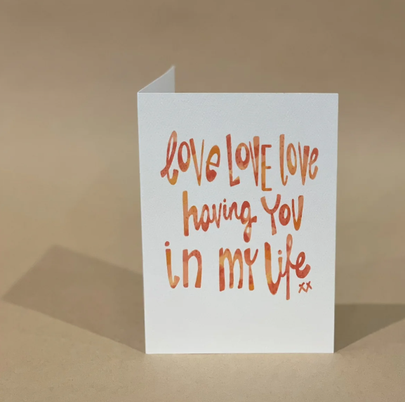 'Love Having You In My Life!' CARD